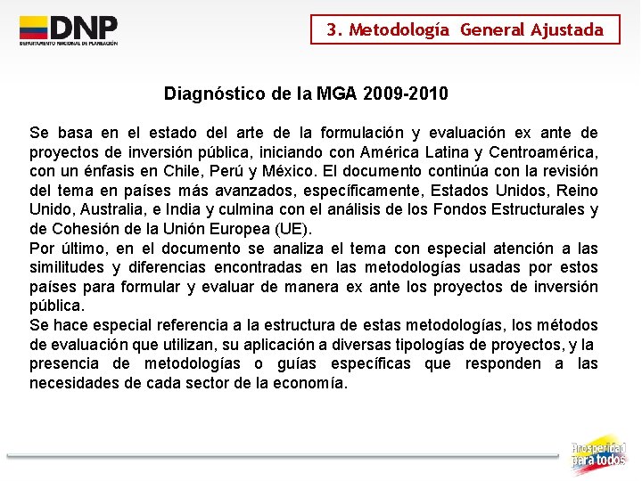 3. Metodología General Ajustada Diagnóstico de la MGA 2009 -2010 Se basa en el