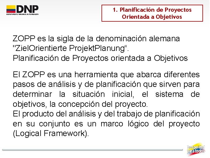 1. Planificación de Proyectos Orientada a Objetivos ZOPP es la sigla denominación alemana "Ziel.