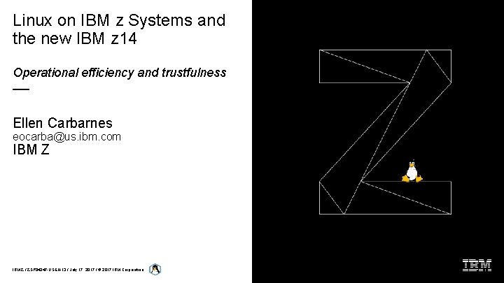 Linux on IBM z Systems and the new IBM z 14 Operational efficiency and