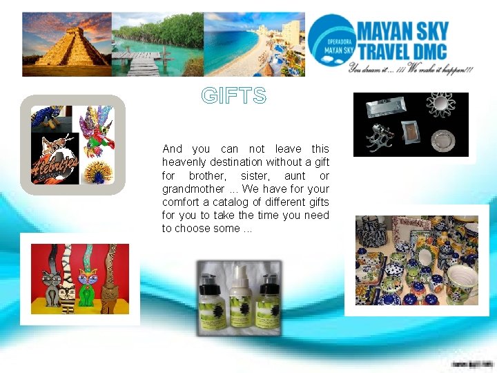 GIFTS And you can not leave this heavenly destination without a gift for brother,