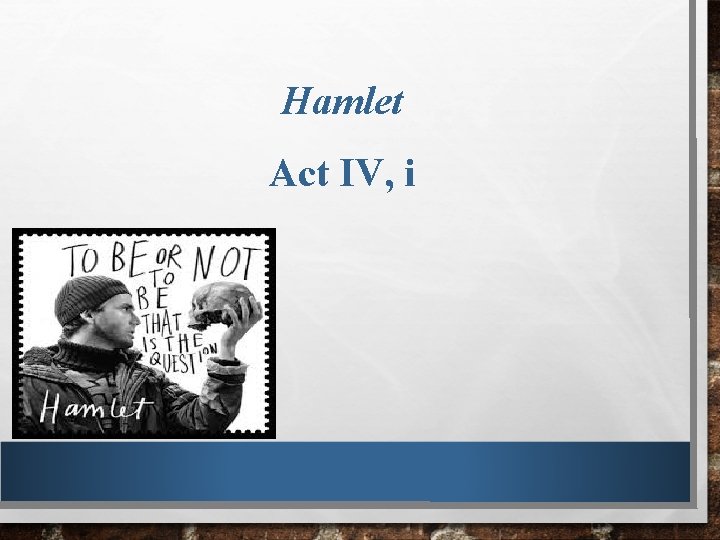 Hamlet Act IV, i 