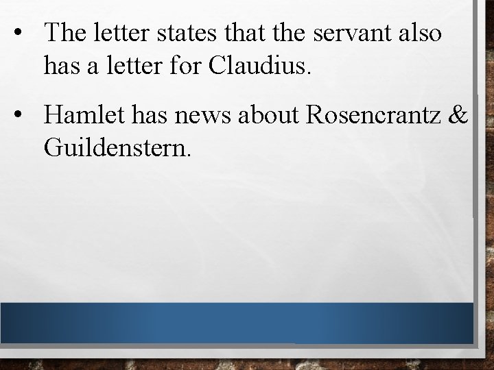  • The letter states that the servant also has a letter for Claudius.