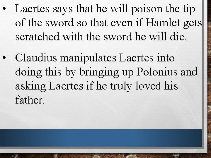  • Laertes says that he will poison the tip of the sword so