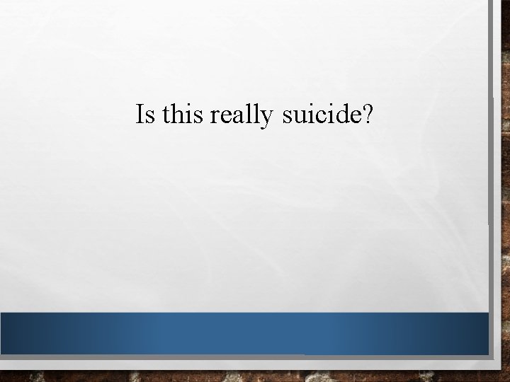 Is this really suicide? 