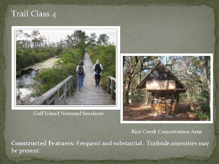 Trail Class 4 Gulf Island National Seashore Rice Creek Conservation Area Constructed Features: Frequent