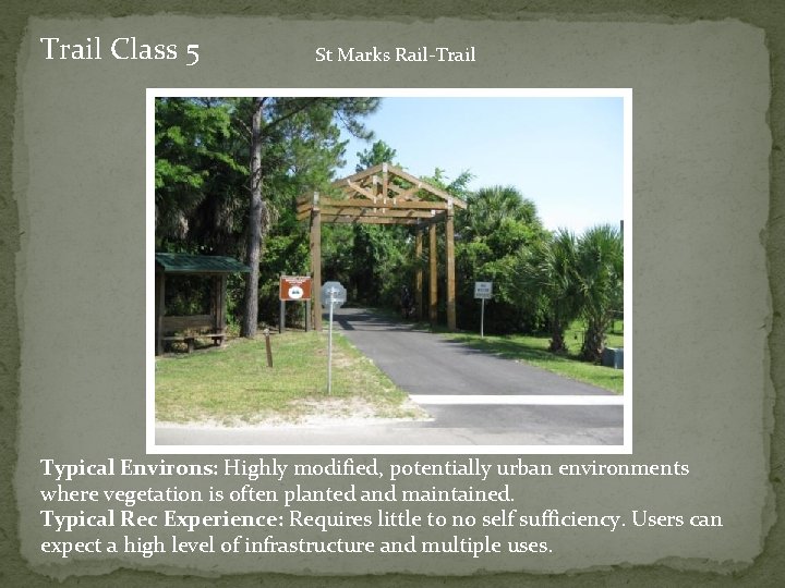 Trail Class 5 St Marks Rail-Trail Typical Environs: Highly modified, potentially urban environments where