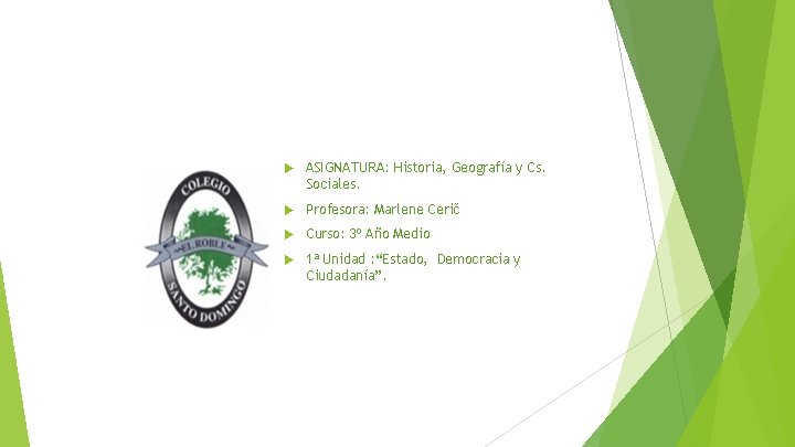 ASIGNATURA: Historia, Geografía y Cs. Sociales. Profesora: Marlene Cerič Curso: 3º Año Medio ASIGNATURA: Historia, Geografía y Cs. Sociales. Profesora: Marlene Cerič Curso: 3º Año Medio
