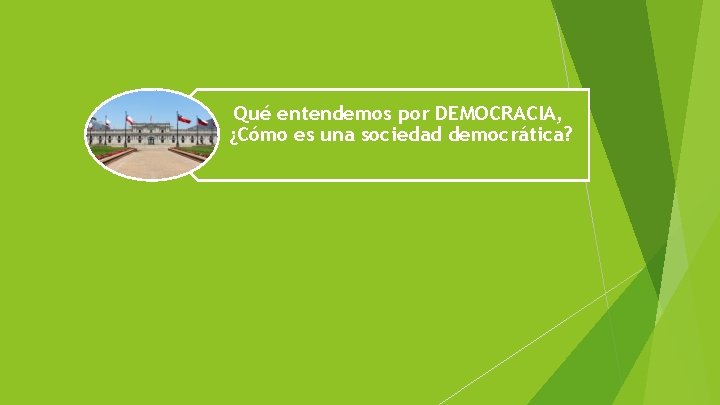 Qué entendemos por DEMOCRACIA, ¿Cómo es una sociedad democrática? Qué entendemos por DEMOCRACIA, ¿Cómo es una sociedad democrática?