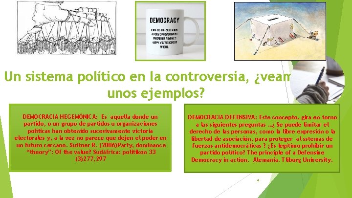 Un sistema político en la controversia, ¿veamos unos ejemplos? DEMOCRACIA HEGEMÓNICA: Es aquella donde Un sistema político en la controversia, ¿veamos unos ejemplos? DEMOCRACIA HEGEMÓNICA: Es aquella donde