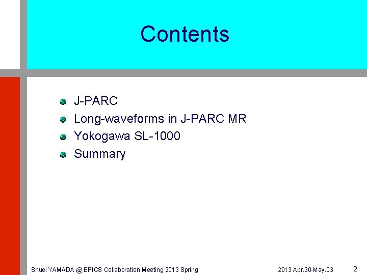 Contents J-PARC Long-waveforms in J-PARC MR Yokogawa SL-1000 Summary Shuei YAMADA @ EPICS Collaboration