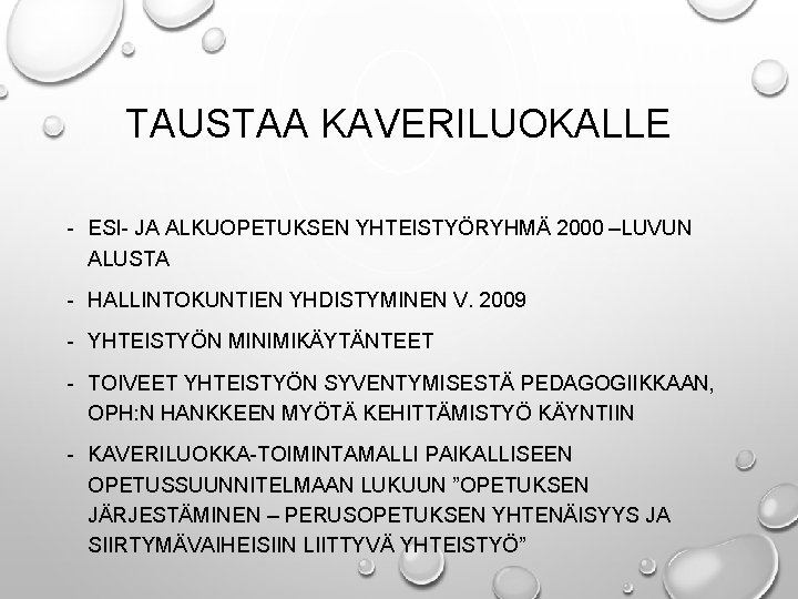 TAUSTAA KAVERILUOKALLE - ESI- JA ALKUOPETUKSEN YHTEISTYÖRYHMÄ 2000 –LUVUN ALUSTA - HALLINTOKUNTIEN YHDISTYMINEN V.