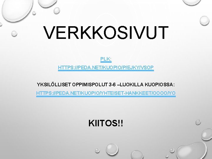 VERKKOSIVUT PLK: HTTPS: //PEDA. NET/KUOPIO/P/EJKY/VSOP YKSILÖLLISET OPPIMISPOLUT 3 -6 –LUOKILLA KUOPIOSSA: HTTPS: //PEDA. NET/KUOPIO/YHTEISET-HANKKEET/OOOO/YO VERKKOSIVUT PLK: HTTPS: //PEDA. NET/KUOPIO/P/EJKY/VSOP YKSILÖLLISET OPPIMISPOLUT 3 -6 –LUOKILLA KUOPIOSSA: HTTPS: //PEDA. NET/KUOPIO/YHTEISET-HANKKEET/OOOO/YO