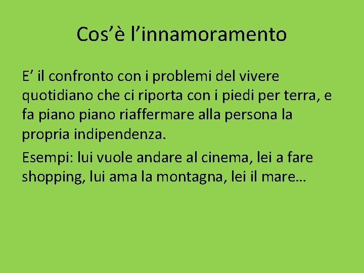 Cos’è l’innamoramento E’ il confronto con i problemi del vivere quotidiano che ci riporta