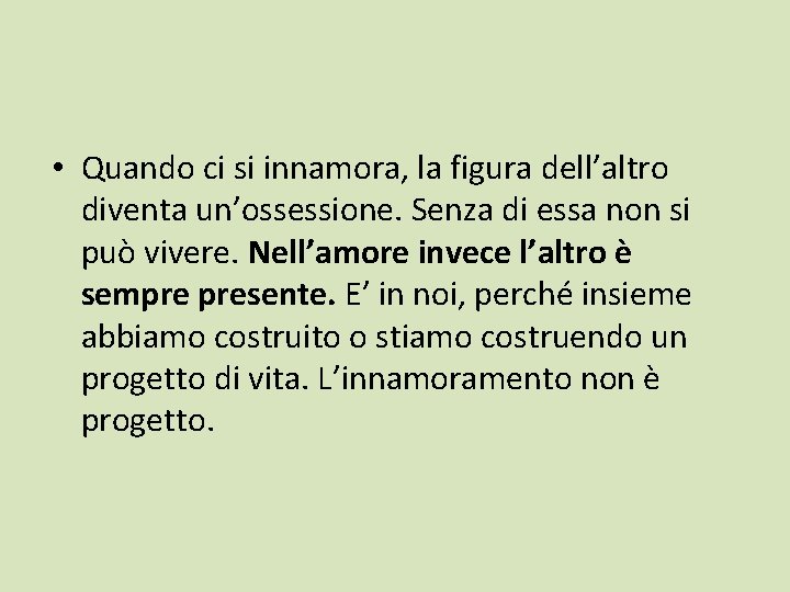  • Quando ci si innamora, la figura dell’altro diventa un’ossessione. Senza di essa