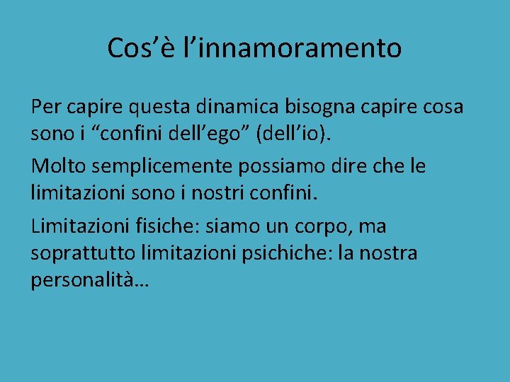 Cos’è l’innamoramento Per capire questa dinamica bisogna capire cosa sono i “confini dell’ego” (dell’io).