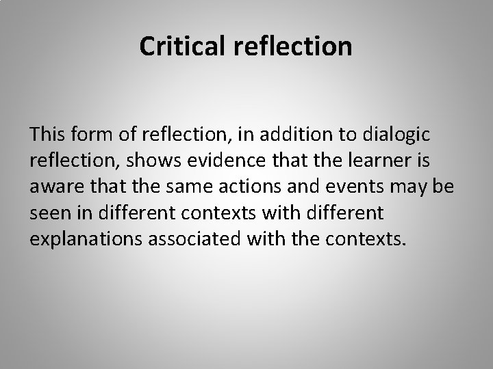 Critical reflection This form of reflection, in addition to dialogic reflection, shows evidence that