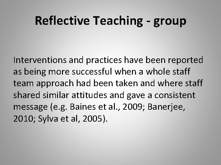 Reflective Teaching - group Interventions and practices have been reported as being more successful