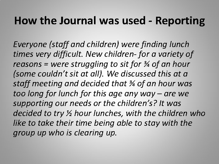 How the Journal was used - Reporting Everyone (staff and children) were finding lunch