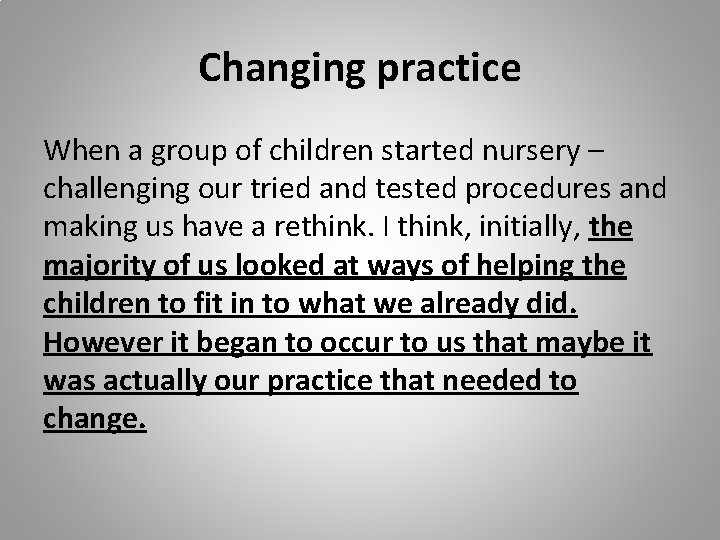 Changing practice When a group of children started nursery – challenging our tried and