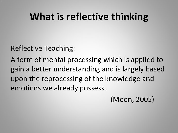 What is reflective thinking Reflective Teaching: A form of mental processing which is applied