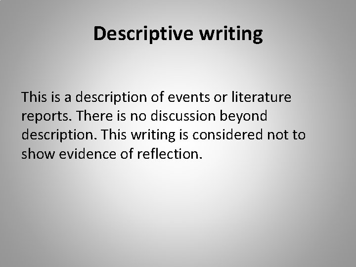 Descriptive writing This is a description of events or literature reports. There is no