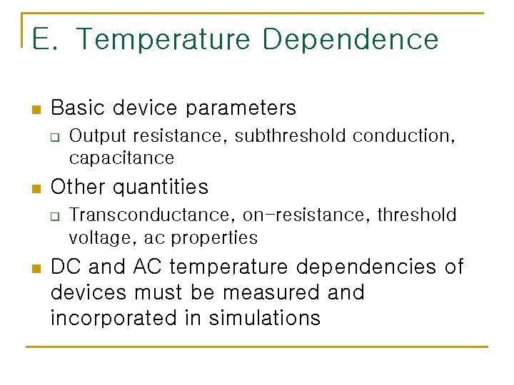 E. Temperature Dependence n Basic device parameters q n Other quantities q n Output E. Temperature Dependence n Basic device parameters q n Other quantities q n Output