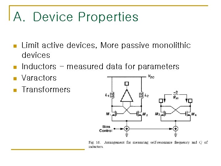 A. Device Properties n n Limit active devices, More passive monolithic devices Inductors - A. Device Properties n n Limit active devices, More passive monolithic devices Inductors -