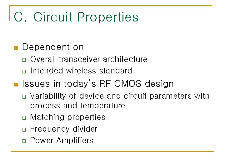 C. Circuit Properties n Dependent on q q n Overall transceiver architecture Intended wireless C. Circuit Properties n Dependent on q q n Overall transceiver architecture Intended wireless