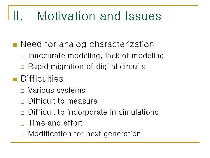 II. n Need for analog characterization q q n Motivation and Issues Inaccurate modeling, II. n Need for analog characterization q q n Motivation and Issues Inaccurate modeling,