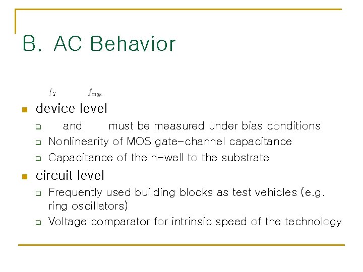 B. AC Behavior n device level q q q n and must be measured B. AC Behavior n device level q q q n and must be measured