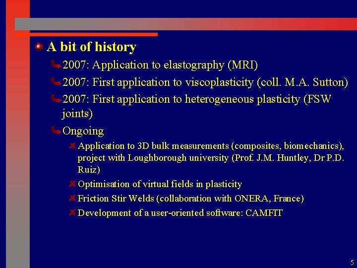 A bit of history 2007: Application to elastography (MRI) 2007: First application to viscoplasticity