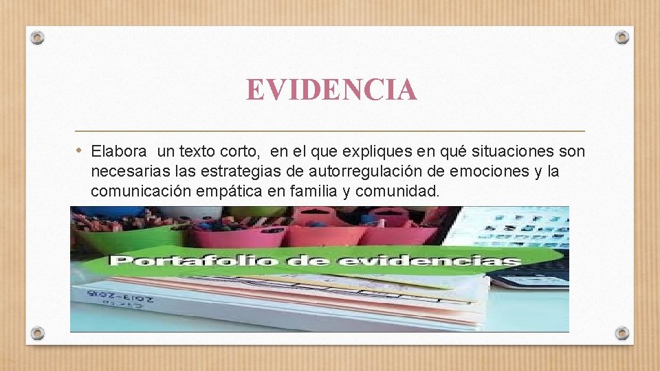 EVIDENCIA • Elabora un texto corto, en el que expliques en qué situaciones son