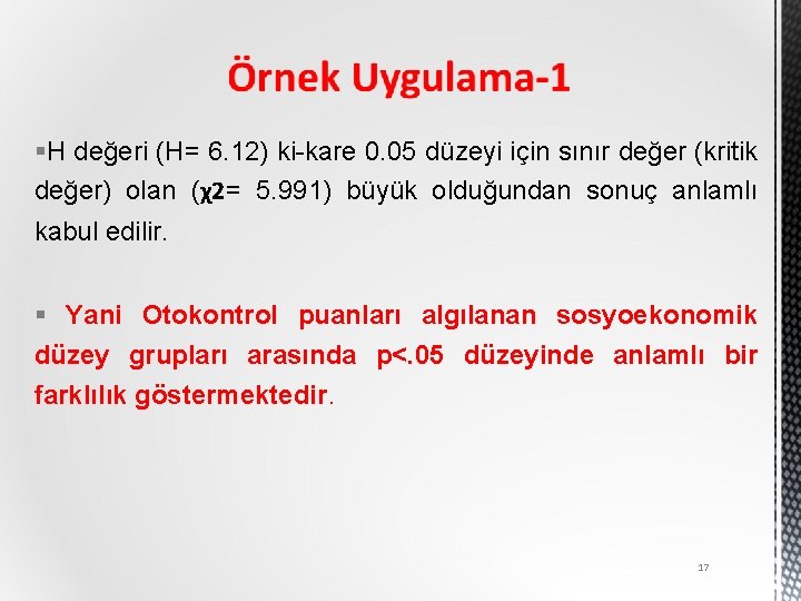 §H değeri (H= 6. 12) ki-kare 0. 05 düzeyi için sınır değer (kritik değer)