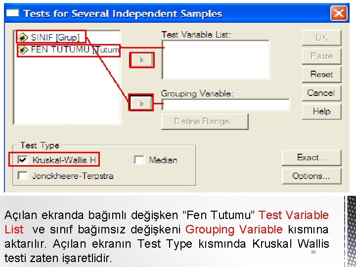Açılan ekranda bağımlı değişken “Fen Tutumu” Test Variable List ve sınıf bağımsız değişkeni Grouping