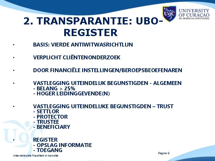 2. TRANSPARANTIE: UBOREGISTER • BASIS: VIERDE ANTIWITWASRICHTLIJN • VERPLICHT CLIËNTENONDERZOEK • DOOR FINANCIËLE INSTELLINGEN/BEROEPSBEOEFENAREN
