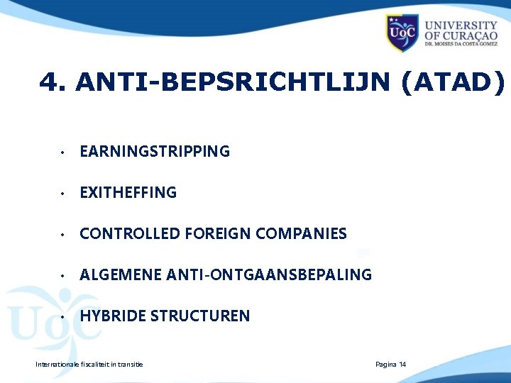 4. ANTI-BEPSRICHTLIJN (ATAD) • EARNINGSTRIPPING • EXITHEFFING • CONTROLLED FOREIGN COMPANIES • ALGEMENE ANTI-ONTGAANSBEPALING