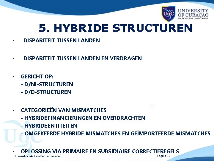 5. HYBRIDE STRUCTUREN • DISPARITEIT TUSSEN LANDEN EN VERDRAGEN • GERICHT OP: - D/NI-STRUCTUREN