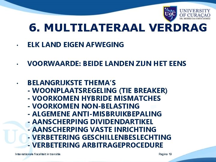 6. MULTILATERAAL VERDRAG • ELK LAND EIGEN AFWEGING • VOORWAARDE: BEIDE LANDEN ZIJN HET