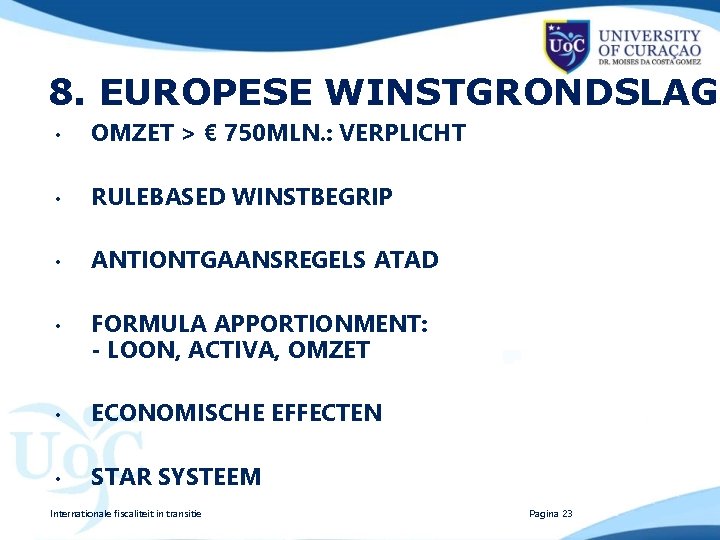 8. EUROPESE WINSTGRONDSLAG • OMZET > € 750 MLN. : VERPLICHT • RULEBASED WINSTBEGRIP