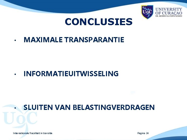 CONCLUSIES • MAXIMALE TRANSPARANTIE • INFORMATIEUITWISSELING • SLUITEN VAN BELASTINGVERDRAGEN Internationale fiscaliteit in transitie