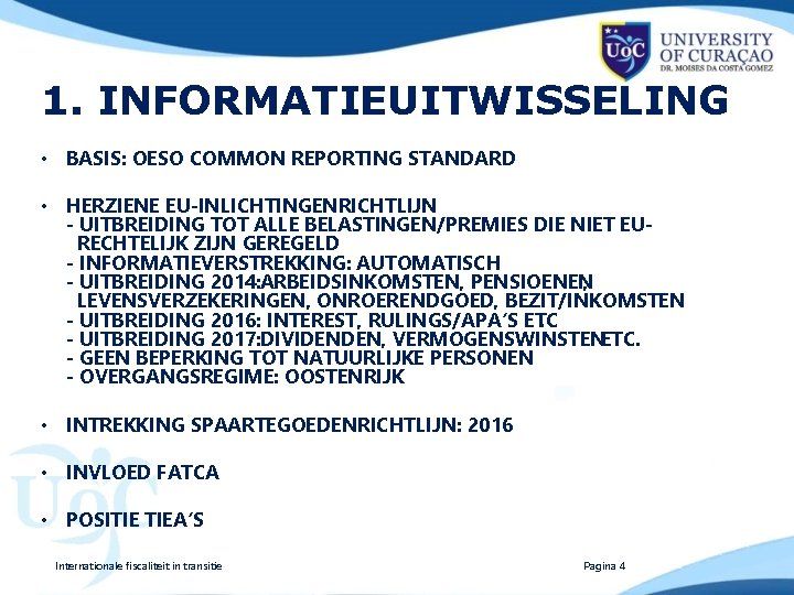 1. INFORMATIEUITWISSELING • BASIS: OESO COMMON REPORTING STANDARD • HERZIENE EU-INLICHTINGENRICHTLIJN - UITBREIDING TOT
