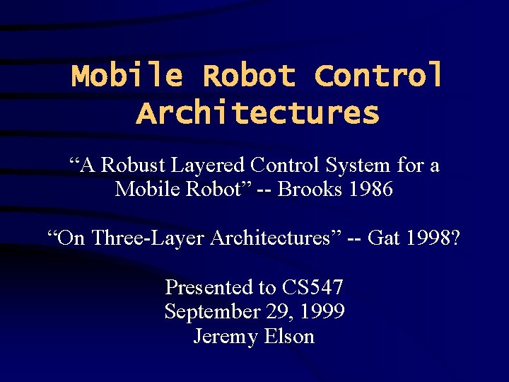 Mobile Robot Control Architectures “A Robust Layered Control System for a Mobile Robot” --