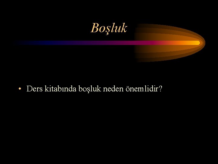 Boşluk • Ders kitabında boşluk neden önemlidir? 