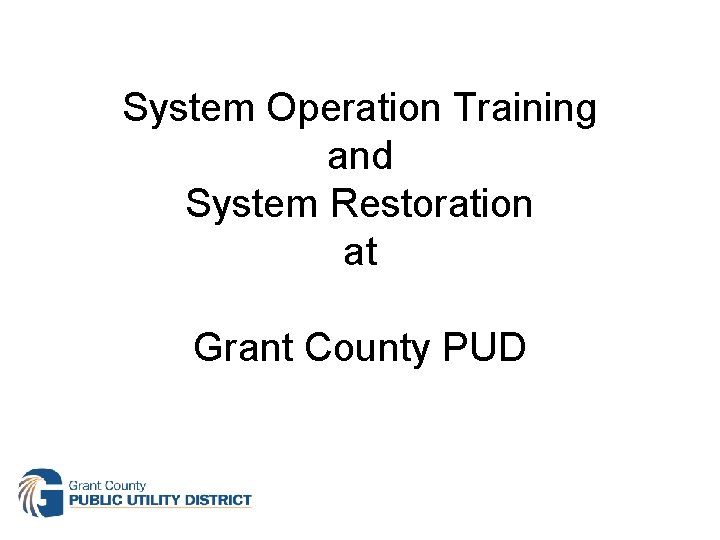 System Operation Training and System Restoration at Grant County PUD 