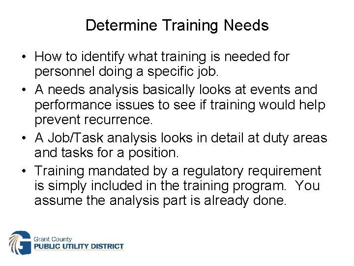 Determine Training Needs • How to identify what training is needed for personnel doing