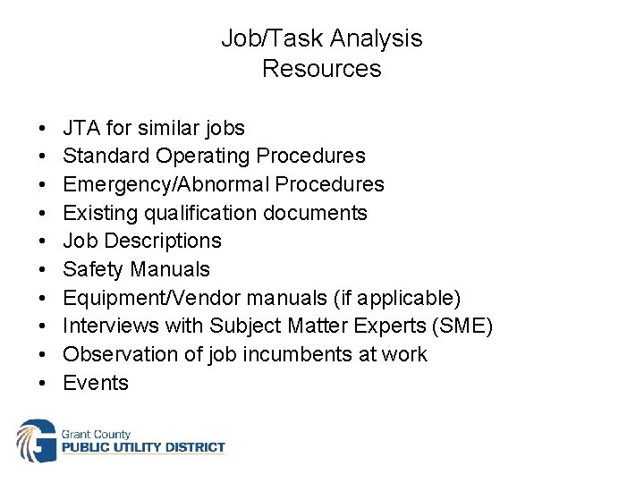 Job/Task Analysis Resources • • • JTA for similar jobs Standard Operating Procedures Emergency/Abnormal