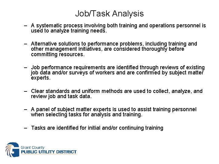 Job/Task Analysis – A systematic process involving both training and operations personnel is used