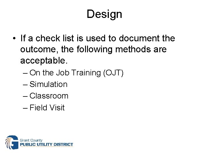 Design • If a check list is used to document the outcome, the following