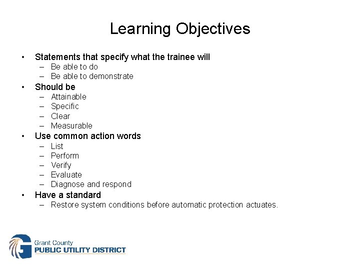Learning Objectives • Statements that specify what the trainee will – Be able to