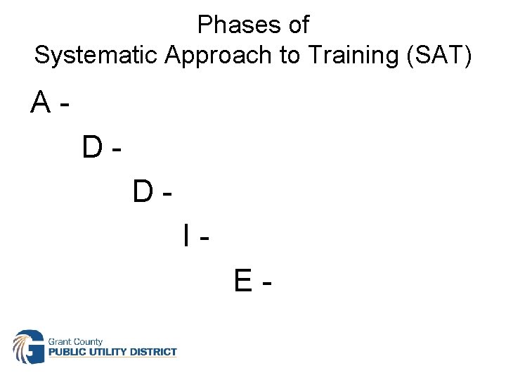 Phases of Systematic Approach to Training (SAT) ADDIE- 